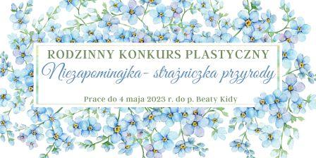 plakat kwiaty niezapominajki informacja o rodzinnym konkursie plastycznym